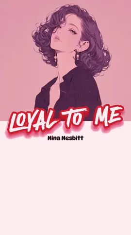 LOYAL TO ME by Nina Nesbitt Lyrics  #foryou #fypシ #lyricsvideo #lyrics #music #4u #foryoupage