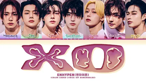 ENHYPEN XO (Only If You Say Yes) Lyrics (Color Coded Lyrics) #enhypen #sunghooldz #4u 