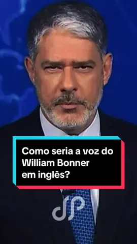 Como seria a voz do William Bonner falando em inglês? #williambonner #dublagem #dublagembr 