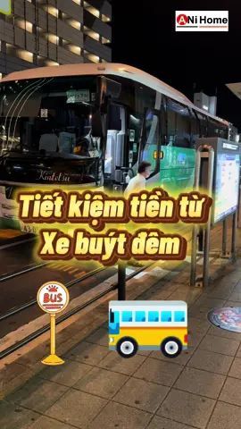 Tiết kiệm tiền từ việc đi xe buýt đêm ở nhật ?#cuocsongnhatban #batdongsan #anihome #xebuyt 