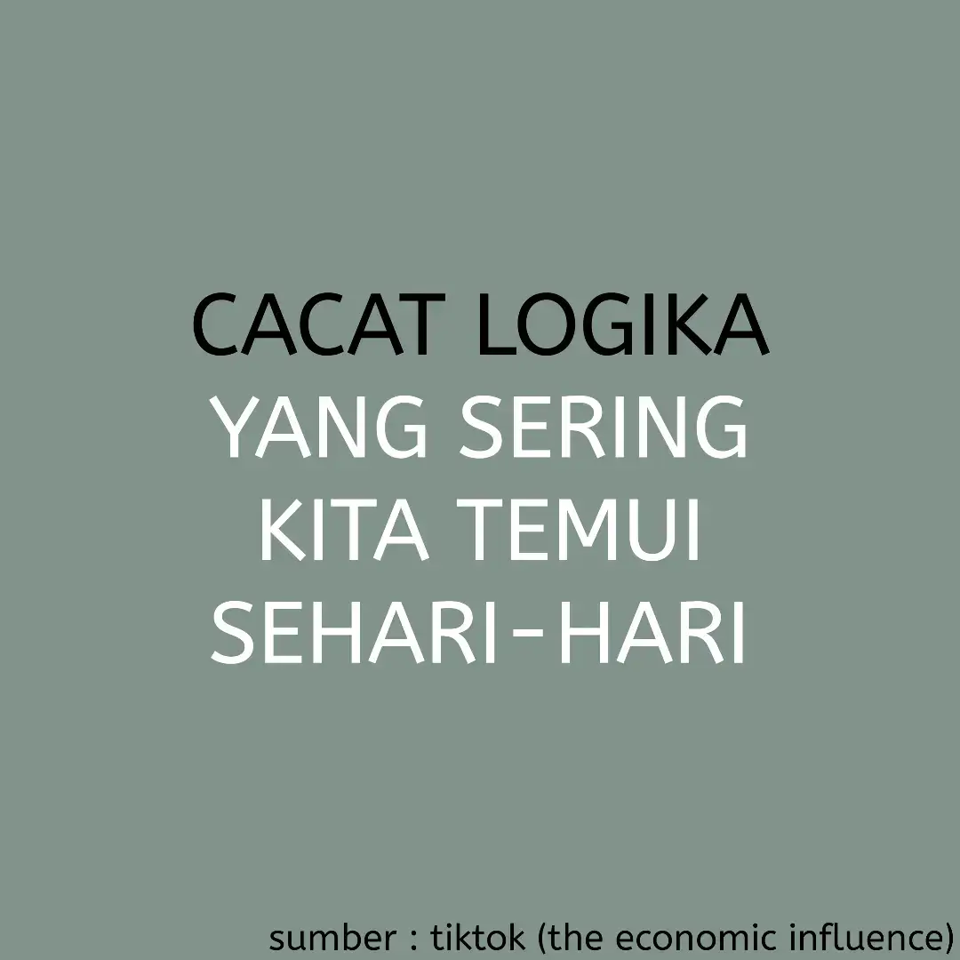 CACAT LOGIKA YANG SERING KITA TEMUI SEHARI-HARI  sumber : tiktok (@theeconomicinfluence)