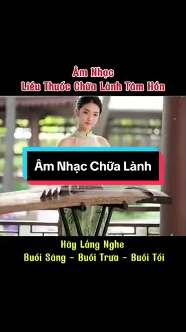 ✨Âm nhạc liều thuốc chữa lành tâm hồn. Hãy lắng nghe vào buổi sáng - buổi trưa - buổi tối để tinh thần thư thái hơn… #musica #nhachaymoingay #nhacco #nhachay #amnhac 
