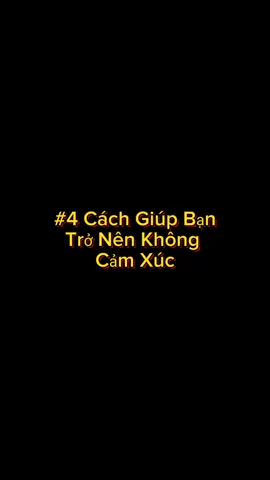 4 Cách Giúp Bạn Trở Nên Không Cảm Xúc 🫢🫢🫢🔥🔥🔥🙂‍↔️🙂‍↔️ #daolycuocsong #thichthisong #baihoccuocsong #ynghiacuocsong #caunoihay 