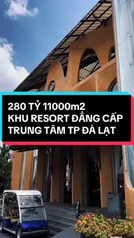 280 TỶ 11000m2 KHU RESORT ĐẲNG CẤP TP ĐÀ LẠT ❤️ Resort duy nhất nằm ngay trung tâm với quy mô lớn, hệ sinh thái XANH.  #trinhbdsdalat #dalat #bdsdalat #bdsnghiduong #nhadatdalat #bietthudalat #viral 