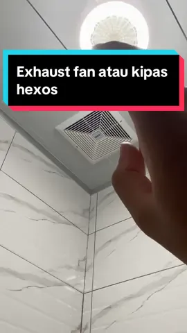 Pentingnya exhaust fan atau kipas hexos di ruangan yang tidak ada jendela atau pentilasi, bisa di pasang di dapur dan di kamar mandi atau toilet