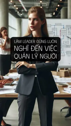 Làm Leader đừng luôn nghĩ đến việc quản lý người, mà hãy chỉ ra 6 điều sau #bookish #booktokvietnam #BookTok #1980books #dandatmotbaysoihaychandatmotdancuu 
