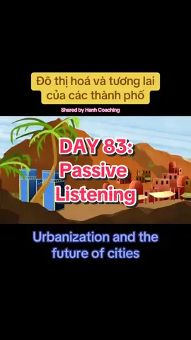 Day 83: Passive Listening #urbanization #tuhoctiengAnh #tiengAnhcoHanhcoaching 