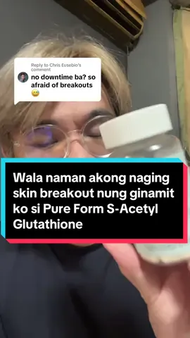 Replying to @Chris Eusebio Good thing hindi ako naka-experience ng breakout. Let us know your feedback pag gumamit ka na ng Pure Form S-Acetyl Glutathione. 😊#pureform #sacetylglutathione #glowingskin #glutathione 