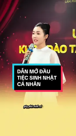 DẪN MỞ ĐẦU  TIỆC SINH NHẬT  CÁ NHÂN#hocmc #mcchuyennghiep #daotaomc #luyengiongnoichuan #mcchuyenghiep #annoiluuloat 