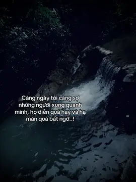 Càng ngày tôi càng sợ những người xung quanh mình, họ diễn quá hay và hạ màn quá bất ngờ..!