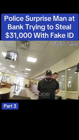Police Surprise Man at Bank Trying to Steal $31,000 With Fake ID