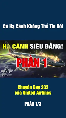 Cú Hạ Cánh Không Thể Tin Nổi | Chuyến Bay 232 của United Airlines - PHẦN 1 #xuhuongtiktokvietnam #xuhuongtiktok2024 #tramcuoi #tramcuoichannel #thamhoamaybay