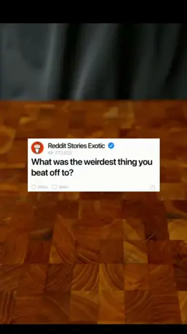 What was the weirdest thing you beat off to #reddit #redditstories #storytime #fyp #askreddit