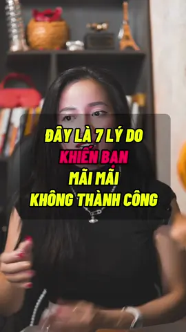 🌈 7 LÝ DO khiến bạn MÃI MÃI không THÀNH CÔNG!!! #nguyenthibichtheu 