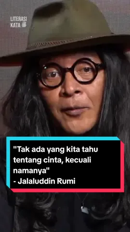 Tak ada yang kita tahu tentang cinta, kecuali namanya. - Jalaluddin Rumi  Source: YT Sujiwo Tejo Buku 'Syarah Cinta' by Maulana Jalaluddin Rumi (Harga: 80.000) Salam Kato 🖐️ #jalaluddinrumi #rumi #jalaluddinrumiquote #sujiwotejo #syarahcinta #syarahcintamaulanajalaluddinrumi 