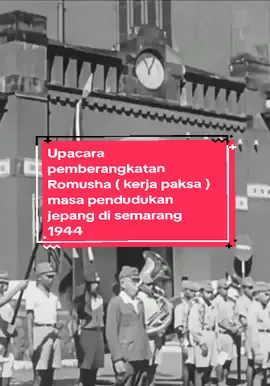 upacara  pemberangkatan/ pelepasan para pekerja paksa ( romusha ) pada masa pendudukan jepang di semarang pada tahun 1944. #History #arsipindonesia #potretmasalampau #catatansejarah #romusha #kerjapaksa #jepangindonesia  #f #fypシ #masukberanda 