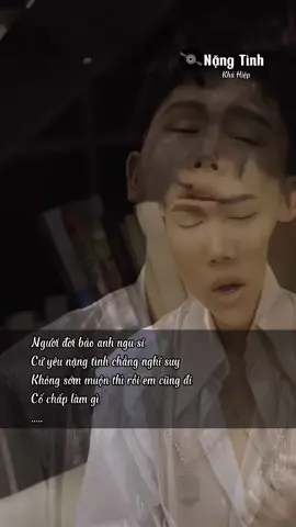 Người đời bảo anh ngu si Cứ yêu nặng tình chẳng nghĩ suy Không sớm muộn thì rồi em cũng đi Cố chấp làm gì #nangtinh #khahiep #nhachaymoingay #cover  #coversong #lyric #viral #foryou #foryourpages #xuhuong #trangmusic102 