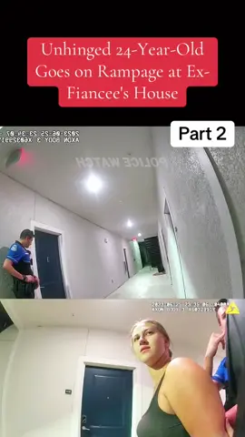 Unhinged 24-Year-Old Goes on Rampage at Ex-Fiancee's House Part 2 #cop #fyp #copsontiktok #police #policeofficer 