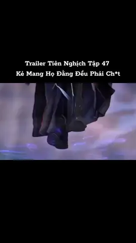 Trailer Tiên Nghịch Tập 47 Chuẩn  Kẻ Mang Họ Đằng Đều Phải Ch*t #tiennghich #vuonglam_lymouyen #hhtq #anime #vuonglam #lymouyen #donghuaedit #animeedit #hh3d #hoathinhtrungquoc #xuhuong 