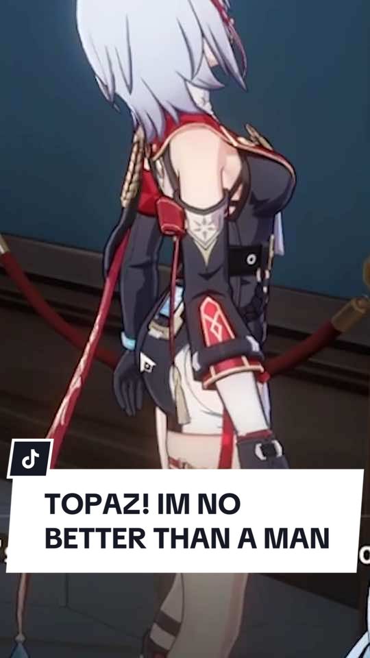 IM NO BETTER THAN A MAN 😩 #HonkaiStarRail #topaz 