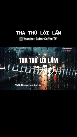 THA THỨ LỖI LẦM | GUITAR #guitarcoffeetv #nhachaymoingay #thathuloilam #nhac8x9x #guitarsolo 