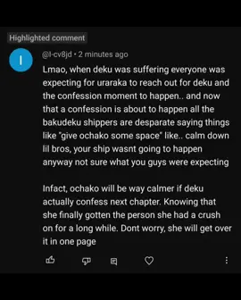 mind you that comment was from yesterday and I'm telling you they spent the whole night barking and talking shit  some ppl ignore the characters development talking with them feels like talking to someone who's stuck in the 1es season 💀💀 and beside let's not pretend some izucha fands don't give a f about uraraka it's all about shipping to them  #mhaships #fypp #spoilers #mha421spoilers #fypシ゚viral #ochakouraraka #izukumidoriya #izuocha #bnha 
