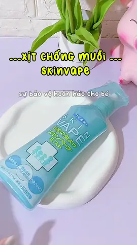 mùa hè đến rồi, các mom đừng quên dùng xịt chống muỗi Skin Vape cho bé nhé #skinvape #xịtchongmuoi #xịtchốngmuỗi #chốngmuỗi #foryou #unboxing #ad 