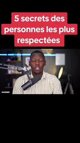 5 secrets des personnes les plus respectées #fyp #abonnetoi❤️❤️ #c3motivation #tiktokfrance🇨🇵💕 #karamoo 