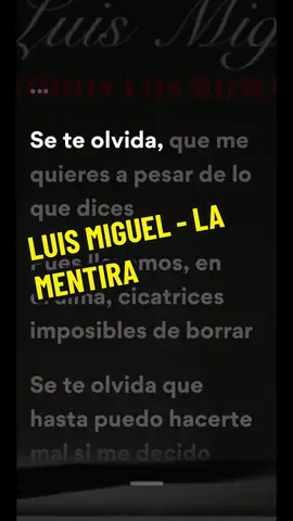LUIS MIGUEL - LA MENTIRA  #luismiguel #lamentira #tendencia #foryou #parati #gustosculposos🎵 #Viral #fyp #viraltiktok #tiktokviral #paratiiiiiiiiiiiiiiiiiiiiiiiiiiiiiii 
