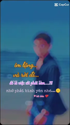 #xuhuongtiktok #buongiorno #buon_tam_trang  ® kết thúc 💔#tamtrang #xuhuong2023 ...rời đi là điều a ko hề muốn... nhưng chắc chắn nó sẽ tốt cho e...🤫😔😔