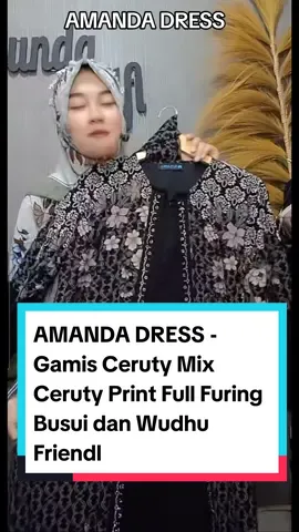 AMANDA DRESS - Gamis Ceruty Mix Ceruty Print Full Furing Busui dan Wudhu Friendly#amandadress #belilokal #gamisceruty #belanjaonline #belilokaltiktok #bismillah #fypシ゚viral 