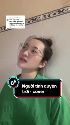 Replying to @Lee Dongchull mấy nay em đang thích bài này 🥹 Người tính duyên trời - cover  #fyp #cover #xuhuong #foryoupage #nguoitinhduyentroi #teddy #thanhhung 