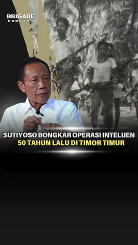 Letjen (Purn) Sutiyoso menjadi salah satu sosok penting dalam operasi di Timor Timur pada 1975 silam. Kala itu, Sutiyoso yang masih berpangkat kapten melakukan operasi intelijen untuk membuka jalur bagi para prajurit Indonesia masuk ke Timor Timur.  Namun, Sutiyoso yang saat itu menggunakan nama samaran 
