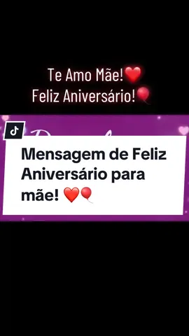 Feliz Aniversário Mãe! #mensagemdeaniversario #aniversario #parabenspravocê #mae #parabensmae #felizaniversário #mensagem 