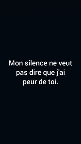 Mon silence ne veut pas dire que j'ai peur de toi #conseil #motivation #penseesintelligentes 