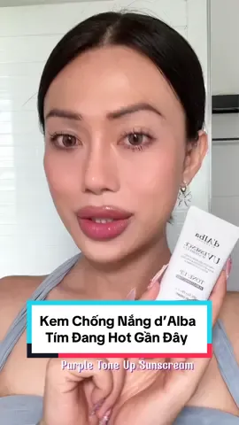 Kem chống nắng nâng tone tím mới d’Alba khỏi cần nền #goclamdep #reviewlamdep #LearnOnTikTok #mcv #dalbavn#dalbavietnam#dalbamist#dalbakcn#dalbapurple 