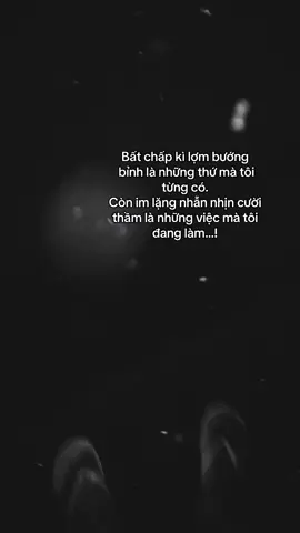 Bất chấp kì lợm bướng  bỉnh là những thứ mà tôi từng có. Còn im lặng nhẫn nhịn cười thầm là những việc mà tôi đang làm…!