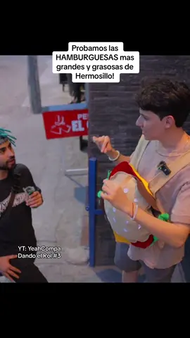 Probamos las Hamburguesas mas grandes y grasosas de Hermosillo 😱 Vídeo completo en mi canal “YeahCompa” #yeahcompa #hermosillo #comida #dandoelrol