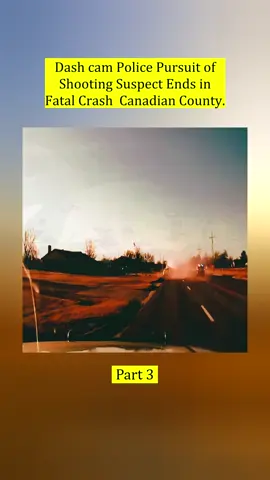 Dash cam Police Pursuit of Shooting Suspect Ends in Fatal Crash  Canadian County. - Part 3#cops #copsoftiktok #copsontiktok #copstiktok #foryou #fyp #police #policeofficer #policeoftiktok