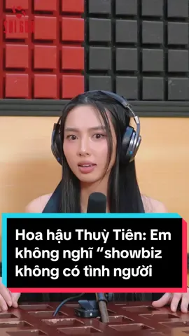 Hoa hậu Thuỳ Tiên: Em không nghĩ “showbiz không có tình người. #hoahauthuytien #nguyenthucthuytien #hhnguyenthucthuytien #hhthuytien #nguyenthucthuytien8saigon #8saigon 