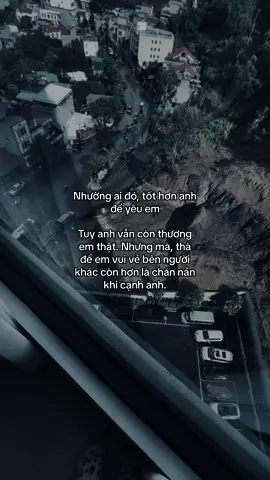 Nhường ai đó, tốt hơn anh để yêu em. Tuy anh vẫn còn thương em thật. Nhưng mà, thà để em vui vẻ bên người khác còn hơn là chán nản khi cạnh anh. #story #tamtrang #xuhuong #lmn003 