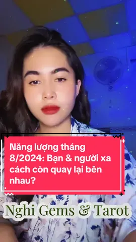 Năng lượng tháng 8/2024: Bạn & người xa cách còn quay lại bên nhau?  #Nghiha #NghihaTarot #trảibàitarot #tìnhyêu #yfp #universe #xuhuong 