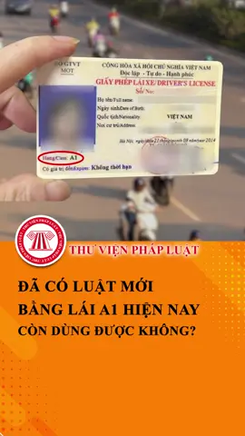 Theo luật mới thì bằng lái xe hạng A1 có còn dùng được không?  #TVPL #ThuVienPhapLuat #LearnOnTikTok #hoccungtiktok