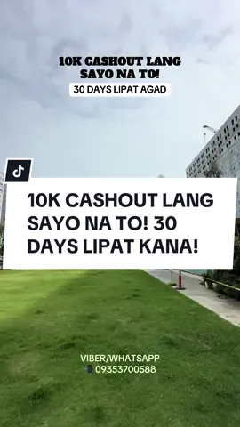 10K CASHOUT LANG SAYO NA TO! 30 DAYS LIPAT KANA!#RealEstate 