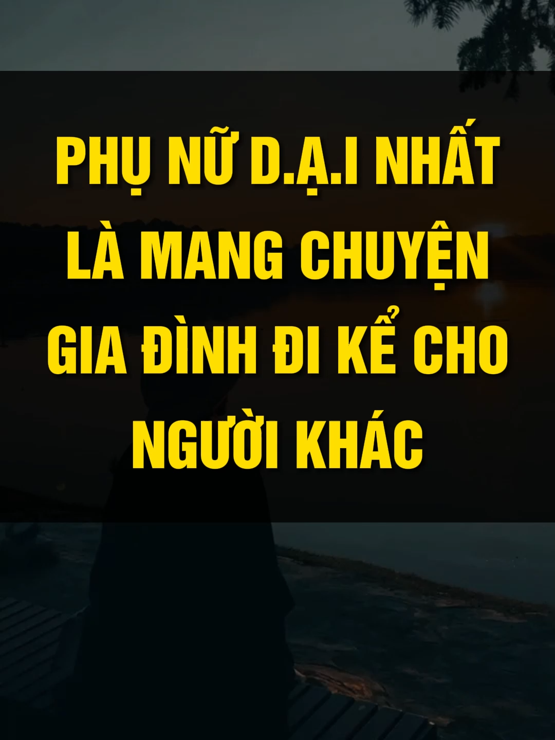 Phụ Nữ D-ại Nhất Là Mang Chuyện Gia Đình Kể Cho Người Khác...#xuhuong #xuhuongtiktok #top #trend #trending #hay #song #phunugiadinh #phunu #phunusongtothon #phunuhienđai #giadinh #hanhphuc #tinhyeu #honnhan #trietlycuocsong #baihoccuocsong  #caunoihay #thongdiepcuocsong #ynghiacuocsong #tamsu  #chuyennguoicotuoi #max #maxgroup