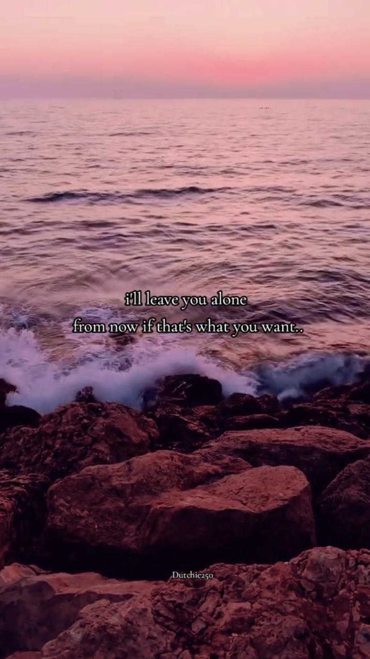 I'll leave you alone if that's what you want.. #relatable #lastpost #messageforyou #inpain #sad #loveispainful #caring #MentalHealth #mentalhealthmatters #MentalHealthAwareness #dutchie250 #fypシ #fyp #fy #foryou #foryoupage #viral #pourtoi #furdich #voorjou 