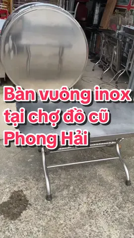 Bàn vuông inox tại chợ đồ cũ Phong Hải#chợđồcũPhongHải #chodocuphonghai #chợđồcũ #chợđồcũlớnHồChíMinh #thanhlydodunggiadinhhcm #thanglybinhthanh #banvuonginox #thanhlybanquanan #banquanan #baninox 
