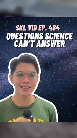 Replying to @Sarah Dingding SKL Vid Ep. 484: Questions science can't answer? 😱 #sklbidyuuu #eduwow #LearnOnTikTok #tiktoku 