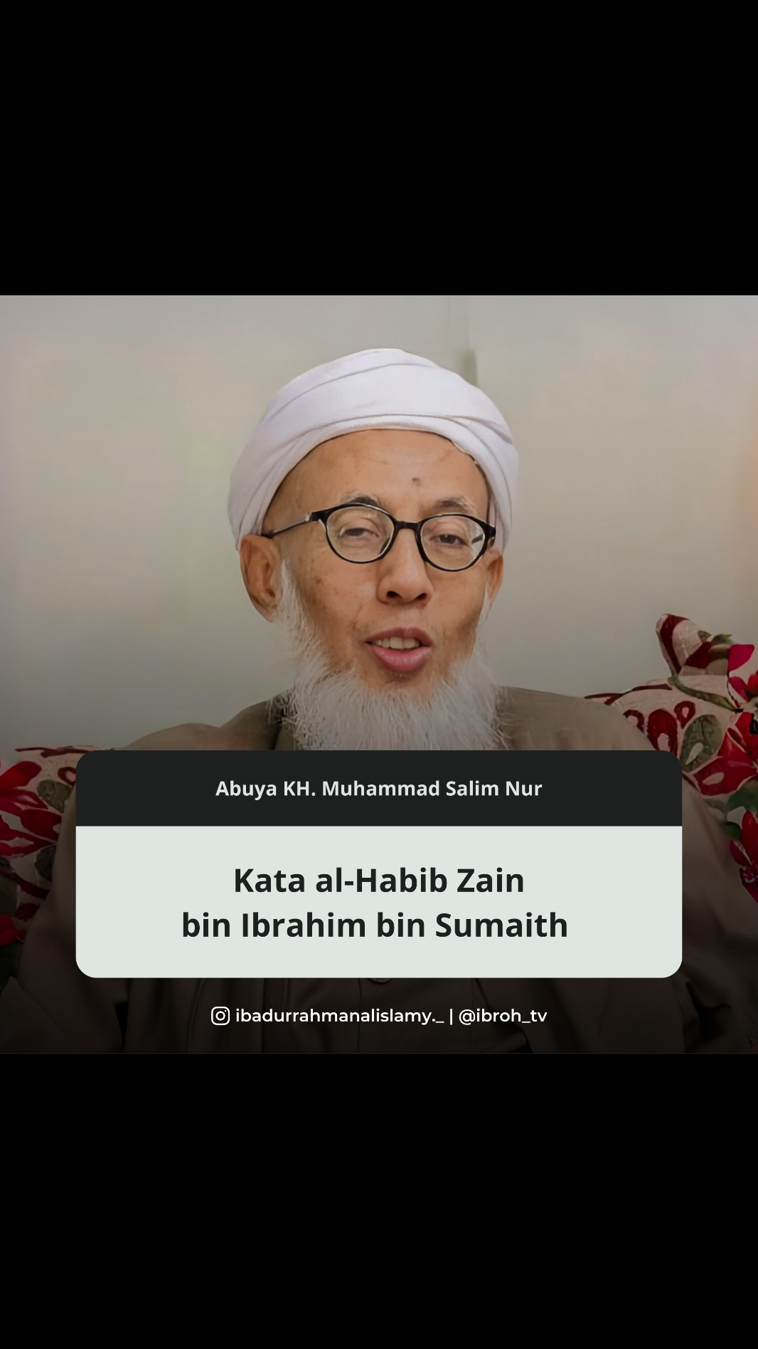 #popularitas  “ Kalam al-Habib Zain bin Ibrahim bin Sumaith. ” Abuya KH. Muhammad Salim Nur  . . . #dhawuhabuya #abuya #abuyasalimnur #ngaji #pengajian #kajian #rutinan #majelis #taklim #ceramah #hadits #faedah #ilmu #kitab #kitabkuning #ulama #kyai #pewarisnabi #islam #ahlusunnahwaljamaah #mahad #pondok #pesantren #ibadurrahmanalislamy #ibrohtv #majelisrindurosul #sukun #bumiayu #malang