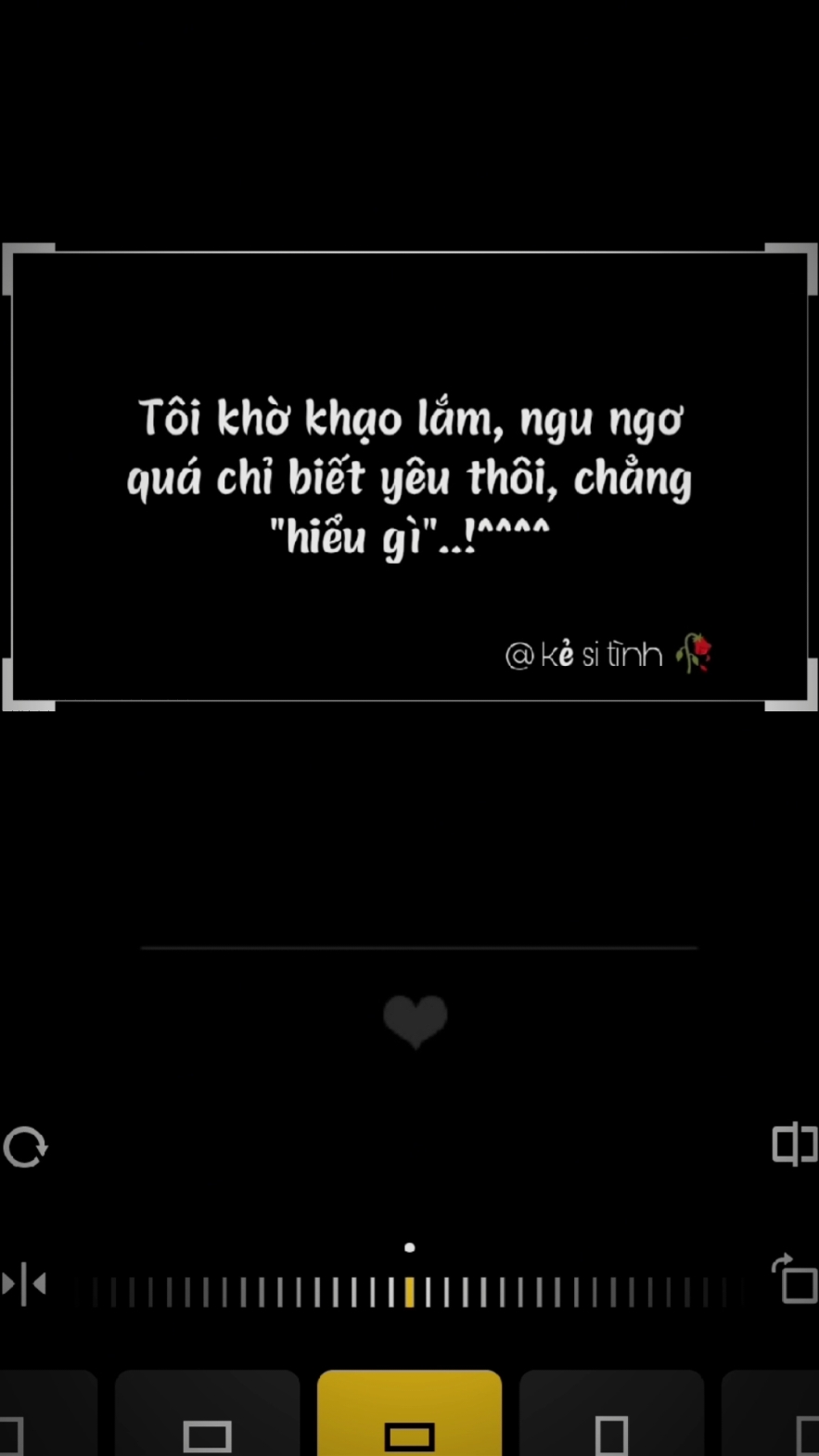 Tôi khờ khạo lắm, ngu ngơ quá chỉ biết yêu thôi, chẳng 